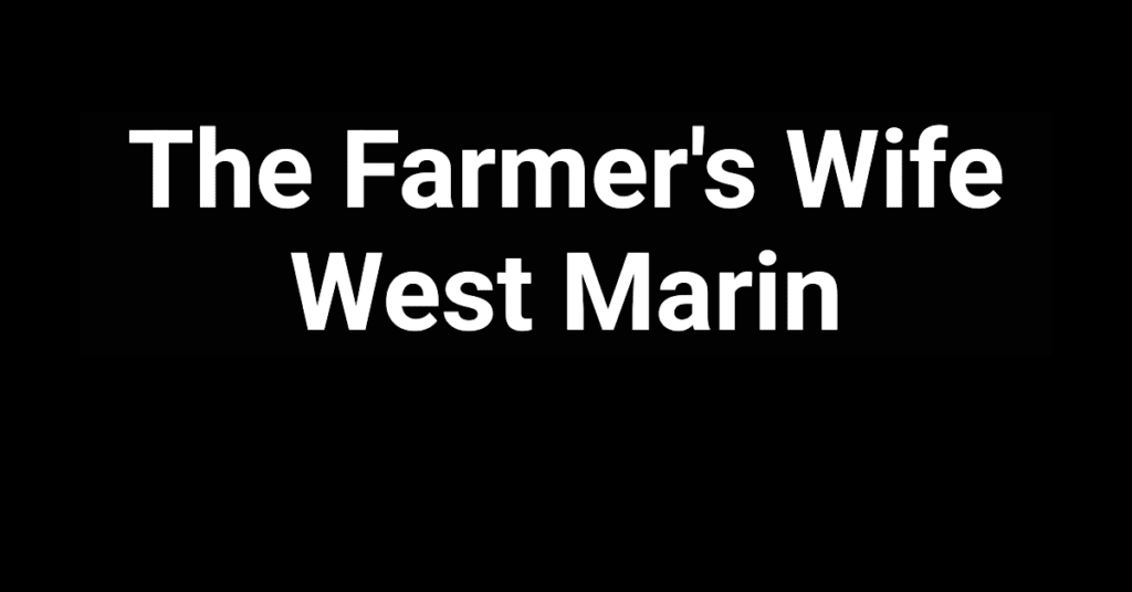 The Farmer's Wife in West Marin, California