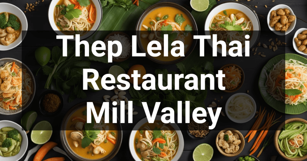 Thep Lela Thai Restaurant in Mill Valley, California