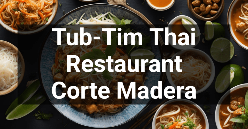 Tub-Tim Thai Restaurant in Corte Madera, California