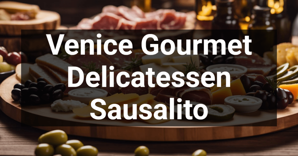 Venice Gourmet Delicatessen in Sausalito, California